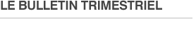 Le bulletin trimestriel